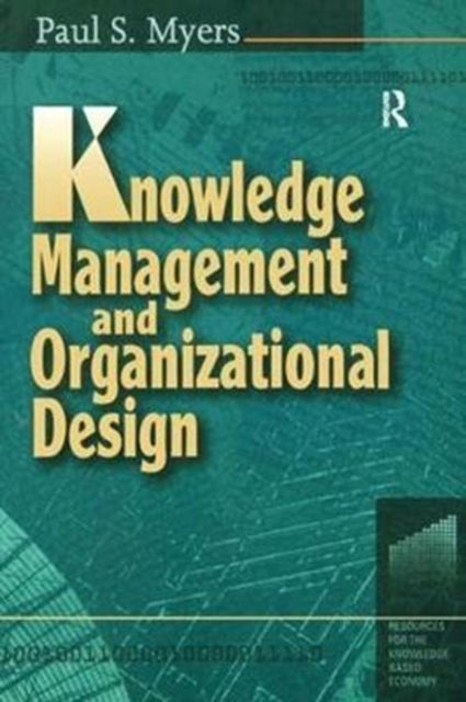 Book cover of: Knowledge Management and Organizational Design. By: Paul S. Myers
