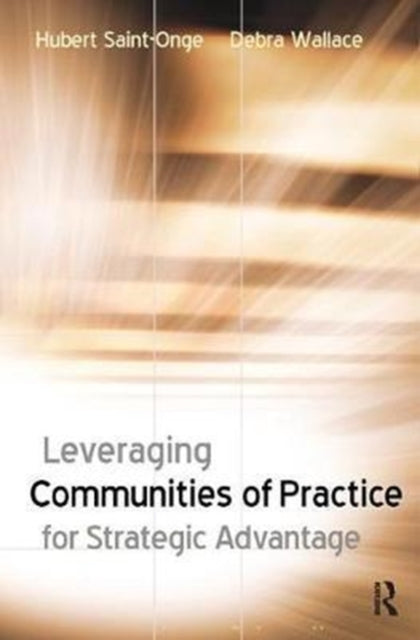 Book cover of: Leveraging Communities of Practice for Strategic Advantage. By: Hubert Saint-Onge
