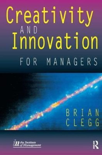 Book cover of: Creativity and Innovation for Managers. By: Brian Clegg