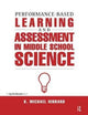 Book cover of: Performance-Based Learning & Assessment in Middle School Science. By: K. Michael Hibbard