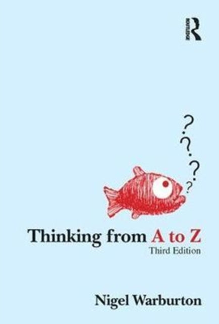 Book cover of: Thinking from A to Z. By: Nigel Warburton