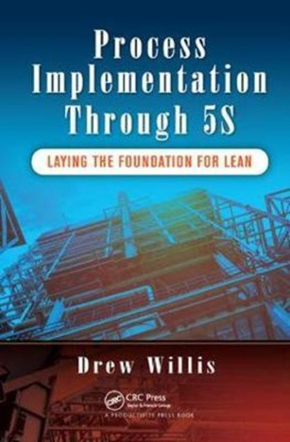 Book cover of: Process Implementation Through 5S. By: Drew Willis