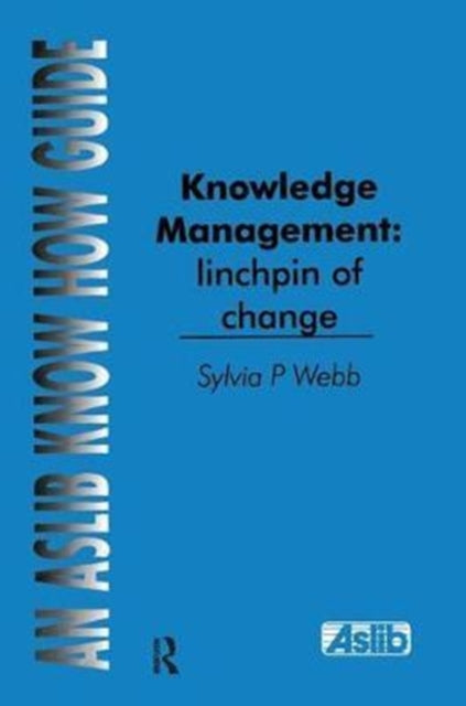 Book cover of: Knowledge Management: Linchpin of Change. By: Sylvia P. Webb