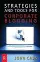 Book cover of: Strategies and Tools for Corporate Blogging. By: John Cass