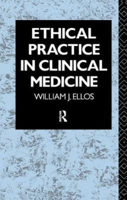 Book cover of: Ethical Practice in Clinical Medicine. By: William J. Ellos S.J.