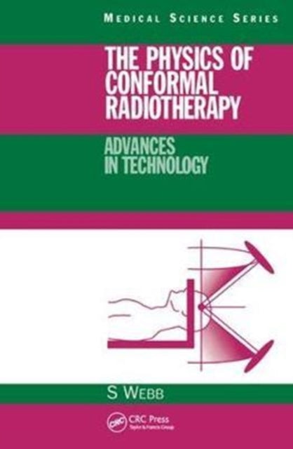 Book cover of: Physics of Conformal Radiotherapy. By: S. Webb