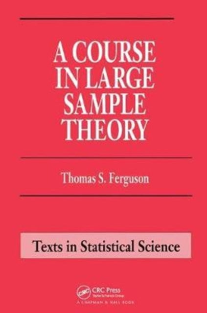 Book cover of: Course in Large Sample Theory. By: Thomas S. Ferguson