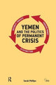 Book cover of: Yemen and the Politics of Permanent Crisis. By: Sarah Phillips