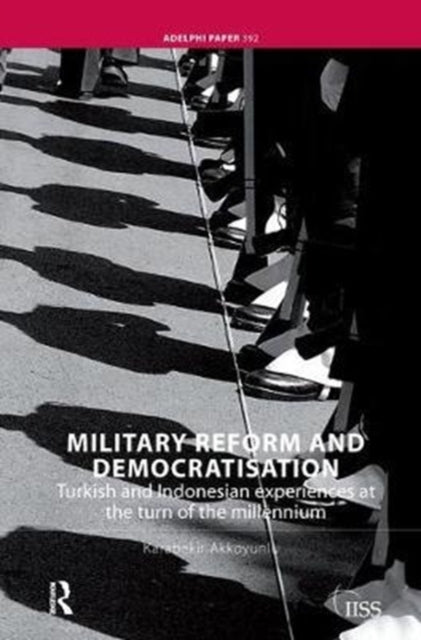 Book cover of: Military Reform and Democratisation. By: Karabekir Akkoyunlu
