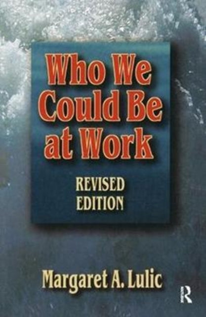 Book cover of: Who We Could Be at Work. By: Margaret Lulic