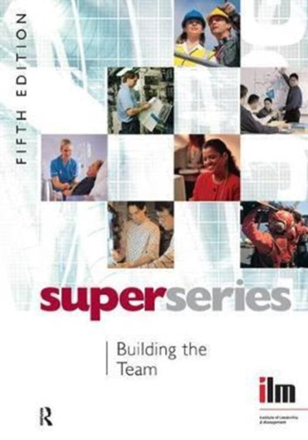 Book cover of: Building the Team. By: Institute of Institute of Leadership & Management