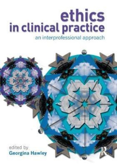 Book cover of: Ethics in Clinical Practice. By: Georgina Hawley
