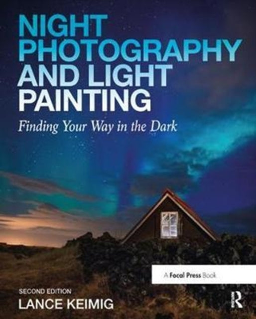 Book cover of: Night Photography and Light Painting. By: Lance Keimig