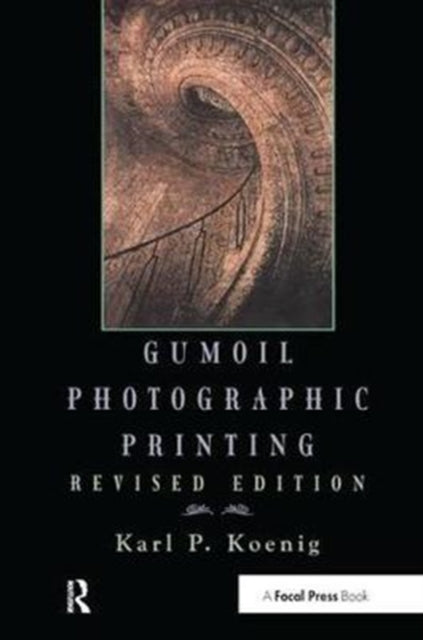 Book cover of: Gumoil Photographic Printing, Revised Edition. By: Karl Koenig