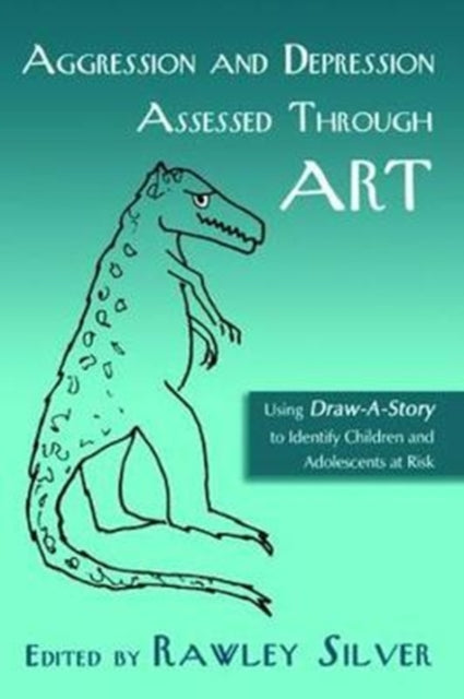 Book cover of: Aggression and Depression Assessed Through Art. By: Rawley Silver