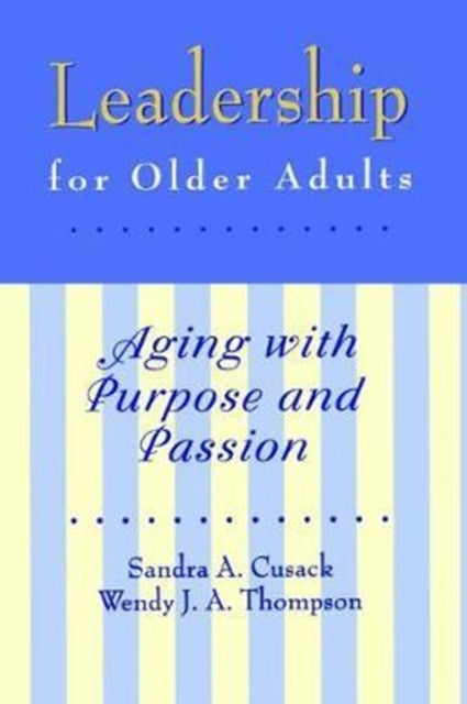 Book cover of: Leadership for Older Adults. By: Sandra A. Cusack