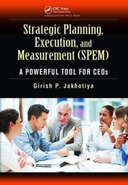 Book cover of: Strategic Planning, Execution, and Measurement (SPEM). By: Girish P. Jakhotiya