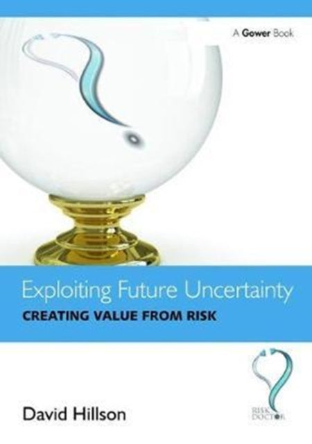 Book cover of: Exploiting Future Uncertainty. By: David Hillson