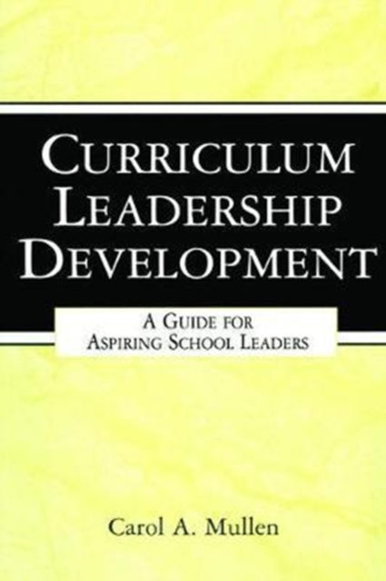 Book cover of: Curriculum Leadership Development. By: Carol A. Mullen