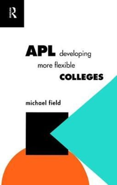 Book cover of: APL: Developing more flexible colleges. By: Michael Field
