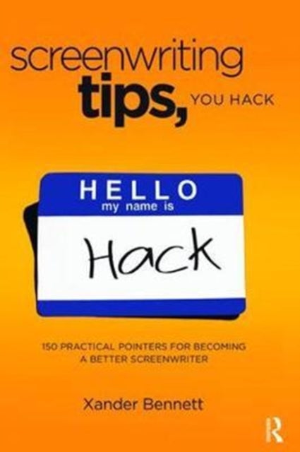 Book cover of: Screenwriting Tips, You Hack. By: Xander Bennett
