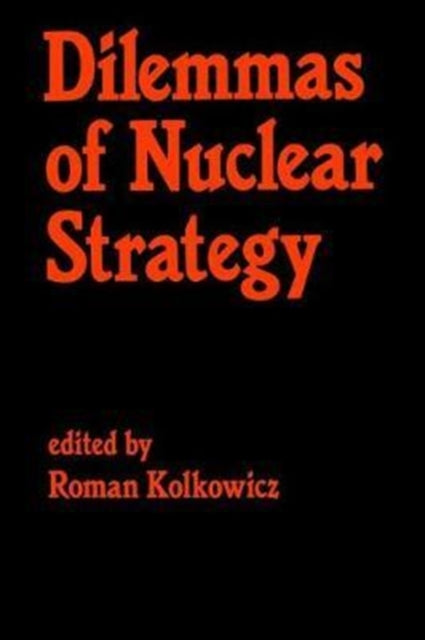 Book cover of: Dilemmas of Nuclear Strategy. By: Roman Kolkowicz