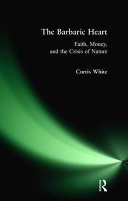 Book cover of: Barbaric Heart. By: Curtis White