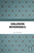 Challenging Motherhood(s)