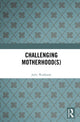 Book cover of: Challenging Motherhood(s). By: Julie A. Wallbank