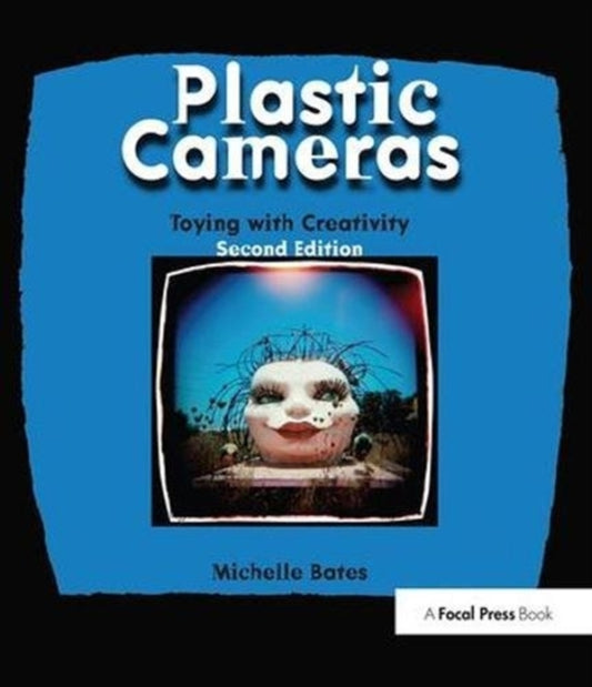 Book cover of: Plastic Cameras: Toying with Creativity. By: Michelle Bates