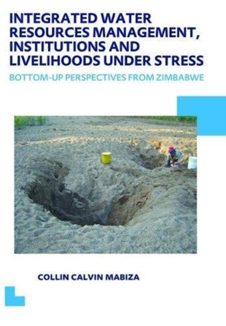 Book cover of: Integrated Water Resources Management, Institutions and Livelihoods under Stress. By: Collin C. Mabiza
