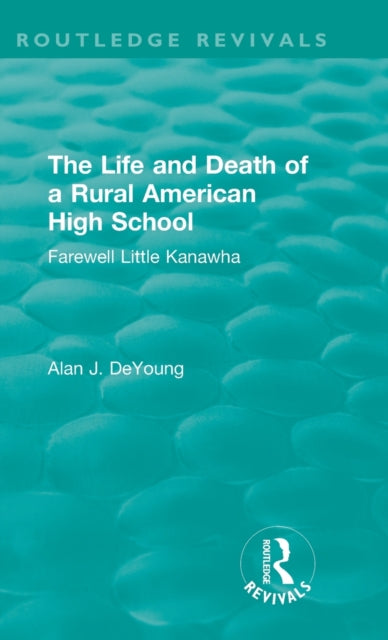 Book cover of: Life and Death of a Rural American High School (1995). By: Deyoung Alan