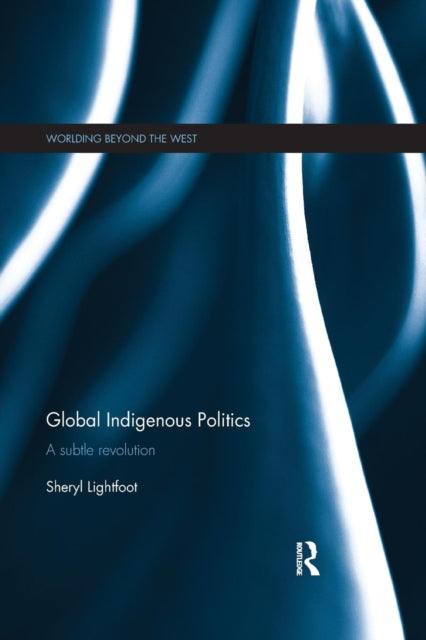 Book cover of: Global Indigenous Politics. By: Sheryl Lightfoot