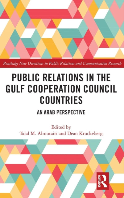 Book cover of: Public Relations in the Gulf Cooperation Council Countries. By: Talal M. Almutairi
