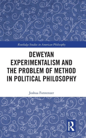 Deweyan Experimentalism and the Problem of Method in Political Philosophy
