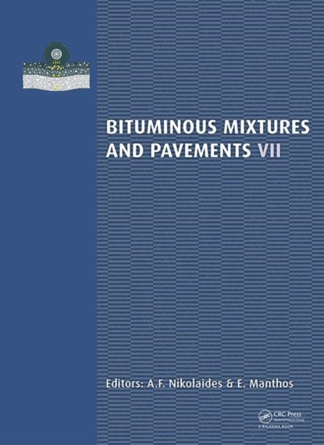 Book cover of: Bituminous Mixtures and Pavements VII. By: A. F. Nikolaides