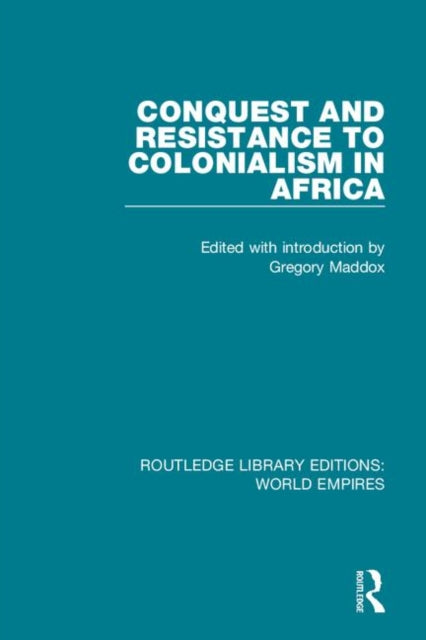 Book cover of: Conquest and Resistance to Colonialism in Africa. By: Gregory Maddox