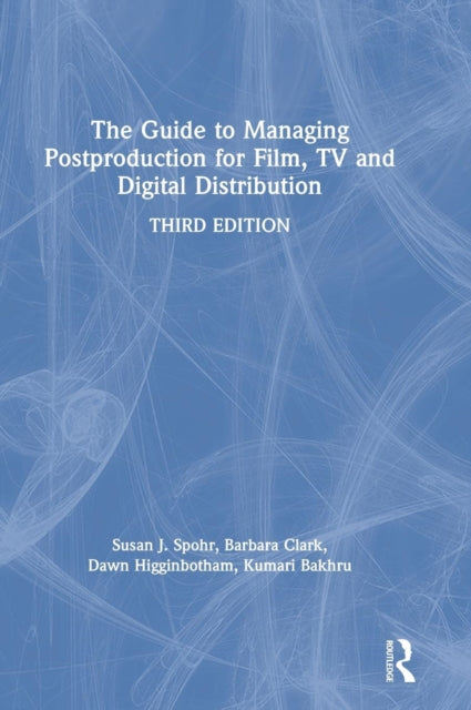 Book cover of: Guide to Managing Postproduction for Film, TV, and Digital Distribution. By: Barbara Clark