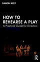 Book cover of: How to Rehearse a Play. By: Damon Kiely