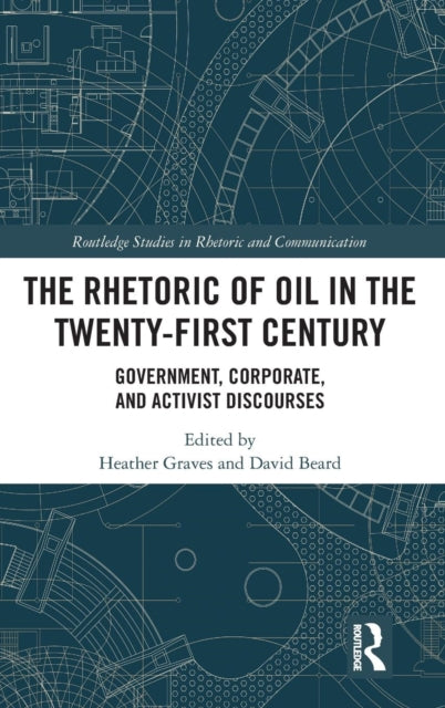 Book cover of: Rhetoric of Oil in the Twenty-First Century. By: Heather Graves