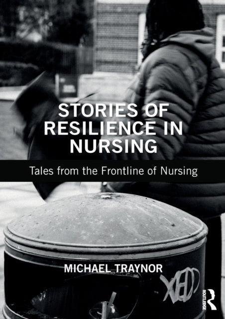 Book cover of: Stories of Resilience in Nursing. By: Michael Traynor