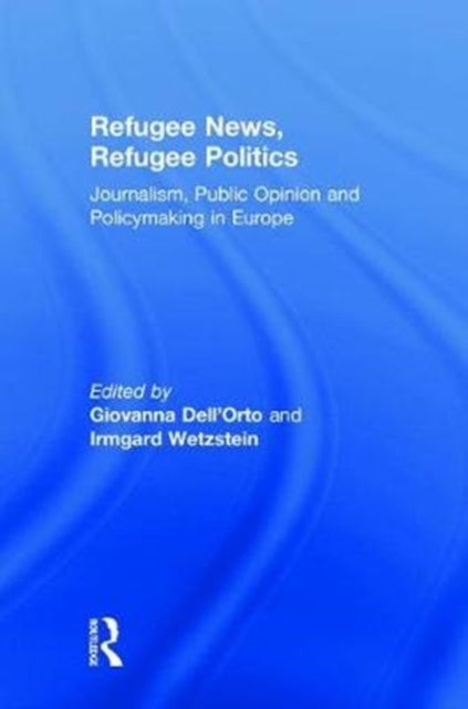 Book cover of: Refugee News, Refugee Politics. By: Giovanna Dell'Orto