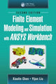 Book cover of: Finite Element Modeling and Simulation with ANSYS Workbench, Second Edition. By: Xiaolin Chen