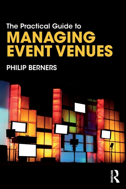 Book cover of: Practical Guide to Managing Event Venues. By: Philip Berners