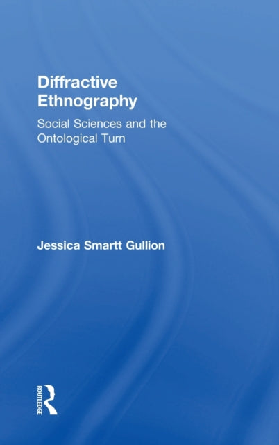 Book cover of: Diffractive Ethnography. By: Jessica Smartt Gullion