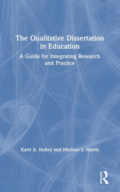 The Qualitative Dissertation in Education