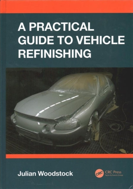 Book cover of: Practical Guide to Vehicle Refinishing. By: Julian Woodstock