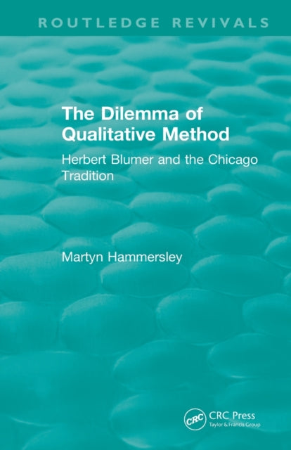 Routledge Revivals: The Dilemma of Qualitative Method (1989)