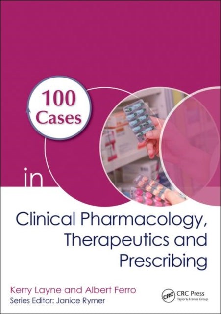 Book cover of: 100 Cases in Clinical Pharmacology, Therapeutics and Prescribing. By: Kerry Layne