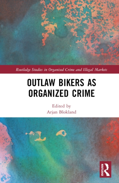 Book cover of: Outlaw Bikers as Organized Crime. By: Arjan Blokland